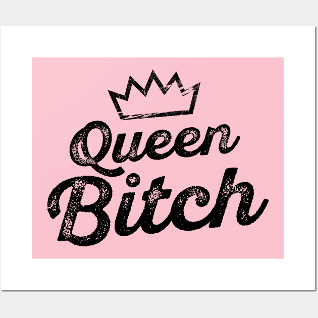 Queen Bitch Wall Art by hellocrazy